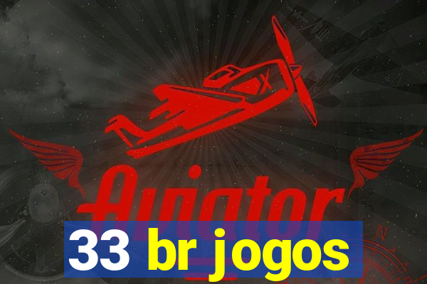 33 br jogos